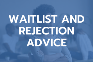 Waitlist and rejection advice
