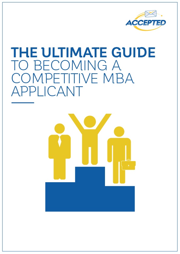 The Ultimate Guide to Becoming a Competitive MBA Applicant